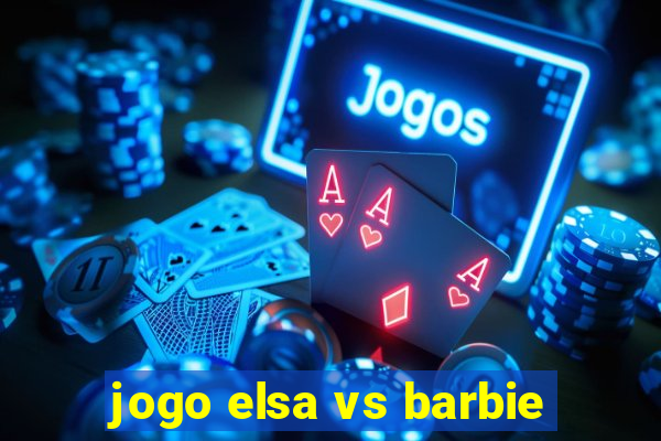 jogo elsa vs barbie